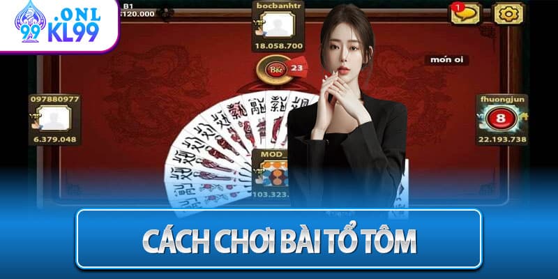 Cách Chơi Bài Tổ Tôm